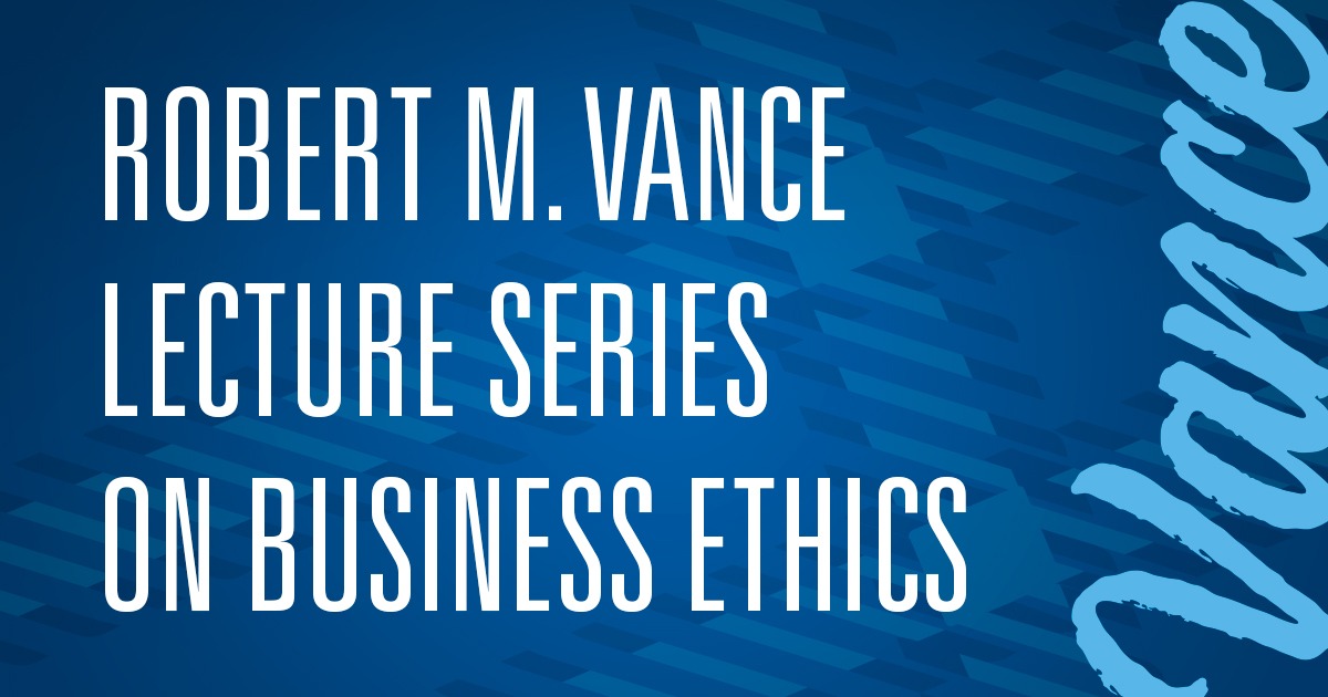 Robert M. Vance Lecture Series on Business Ethics Presbyterian College Clinton SC