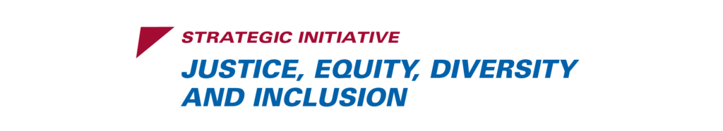 Strategic Initiative. Justice, Equity, Diversity and Inclusion