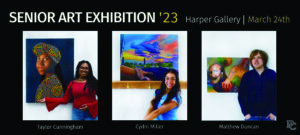 Senior Art Exhibition postcard. Harper Gallery, March 24th. Taylor Cunnigham, Cydni Miller, Matthew Duncan