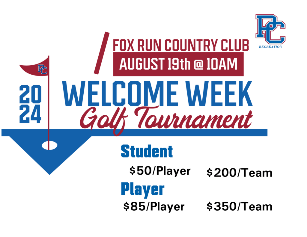 Welcome Week Golf Tournament-Fox Run Country Club, Aug. 19 10am|Student $50 per player, $200 per Team|Other players $85 per player, $350 per team
