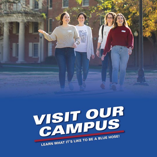 Visit our campus. Learn what it`s like to be a Blue Hose!