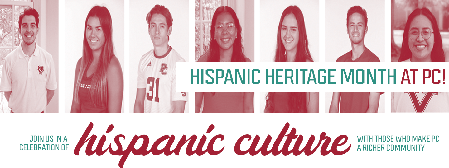 Hispanic Heritage Month at PC! Join us in a celebration of hispanic culture with those who make PC a richer community