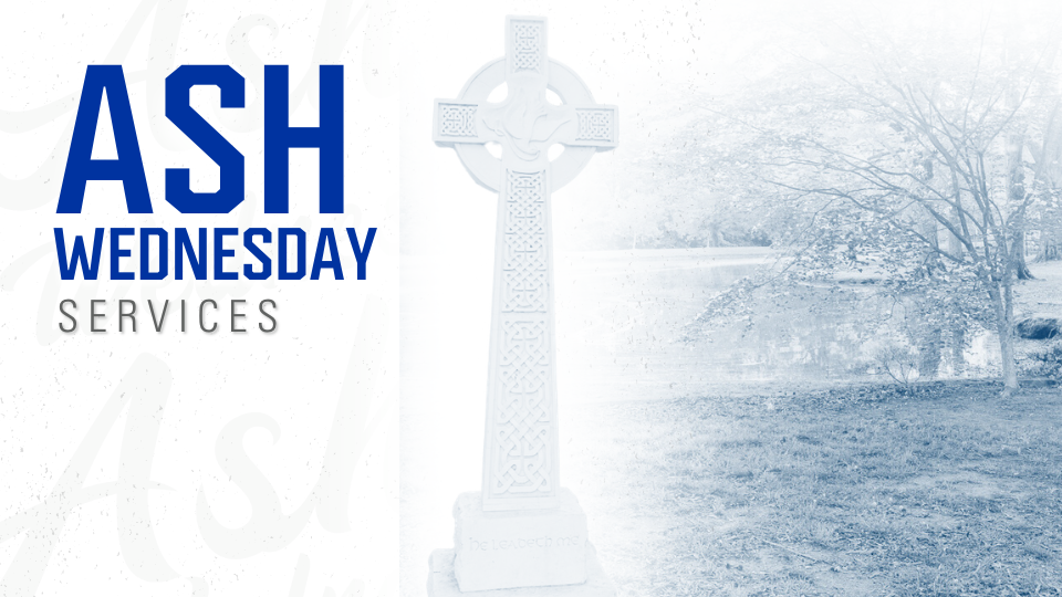 Graphic for Ash Wednesday Services with a photo of Presbyterian College's Celtic Cross.