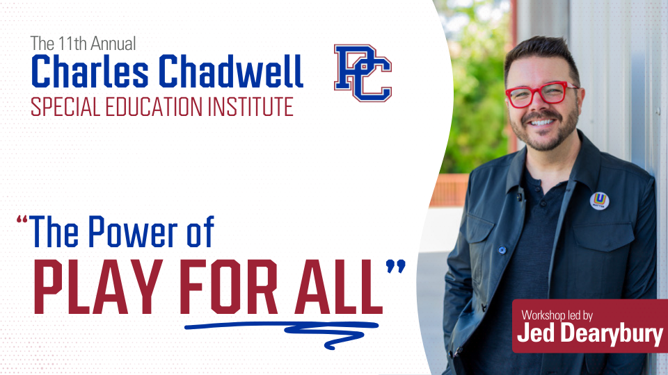 Text and photo graphic that has a photo of Jed Dearybury, and reads: "Charles Chadwell Special Education Institute The Power of Play for ALL led by Jed Dearybury"