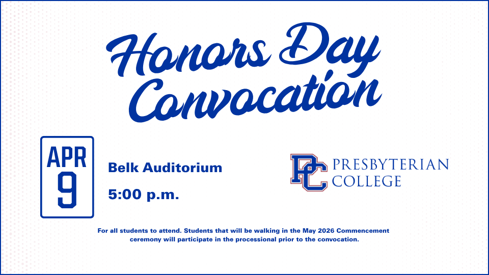 Graphic for Honors Day Convocation on April 9th at 5pm in Belk Auditorium at Presbyterian College