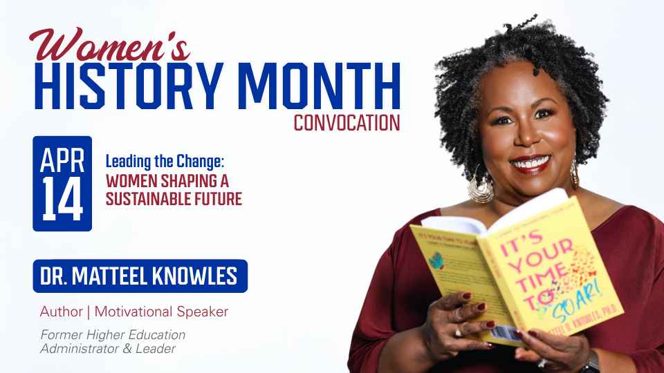 Women's History Month Convocation graphic with the following: Leading the Change: Women Sustainable Future. A photo of the speaker Dr. Matteel Knowles holding her book.